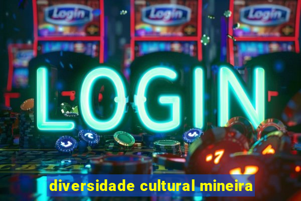 diversidade cultural mineira